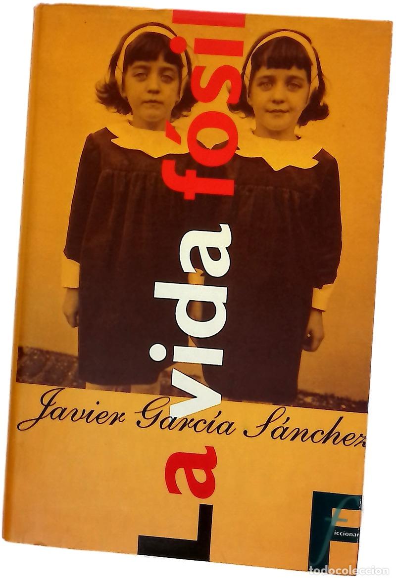 books: La vida f&oacute;sil - Garc&iacute;a S&aacute;nchez, Javier