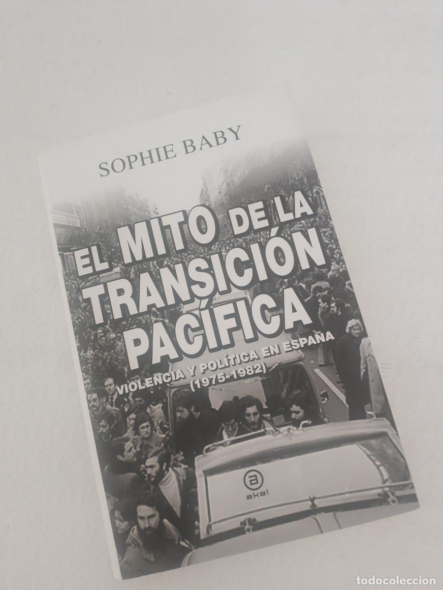 Libros: SOPHIE BABY EL MITO DE LA TRANSICION PACIFICA VIOLENCIA Y POLITICA EN ESPA&Ntilde;A 1975 - 1982