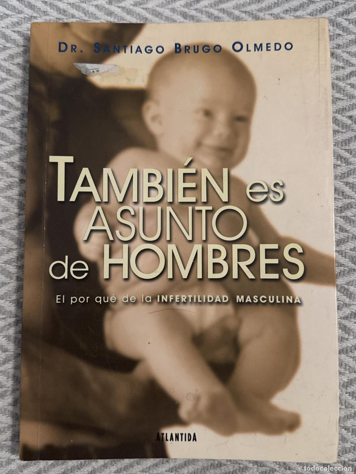 Libros: Tambi&eacute;n es asunto de hombres: El por qu&eacute; de la infertilidad masculina - Brugo Olmedo, Santiago