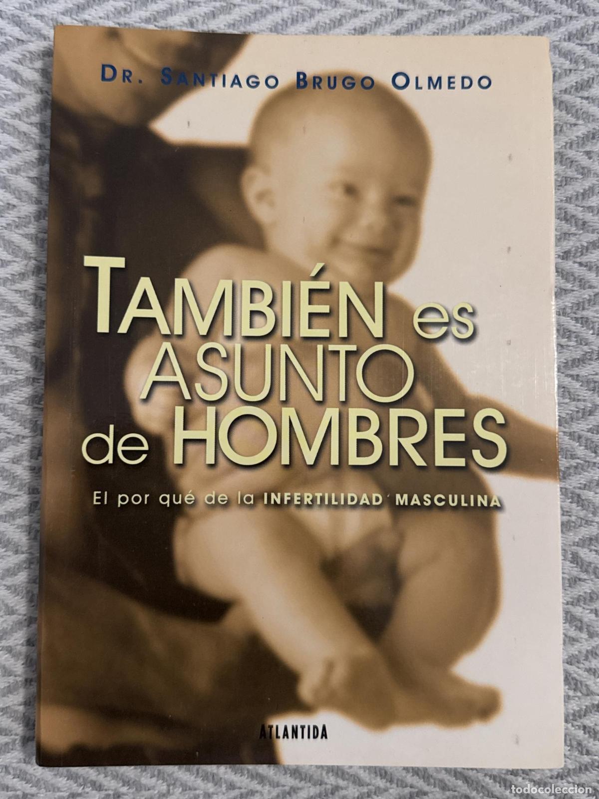 Libros: Tambi&eacute;n es asunto de hombres: El por qu&eacute; de la infertilidad masculina - Brugo Olmedo, Santiago