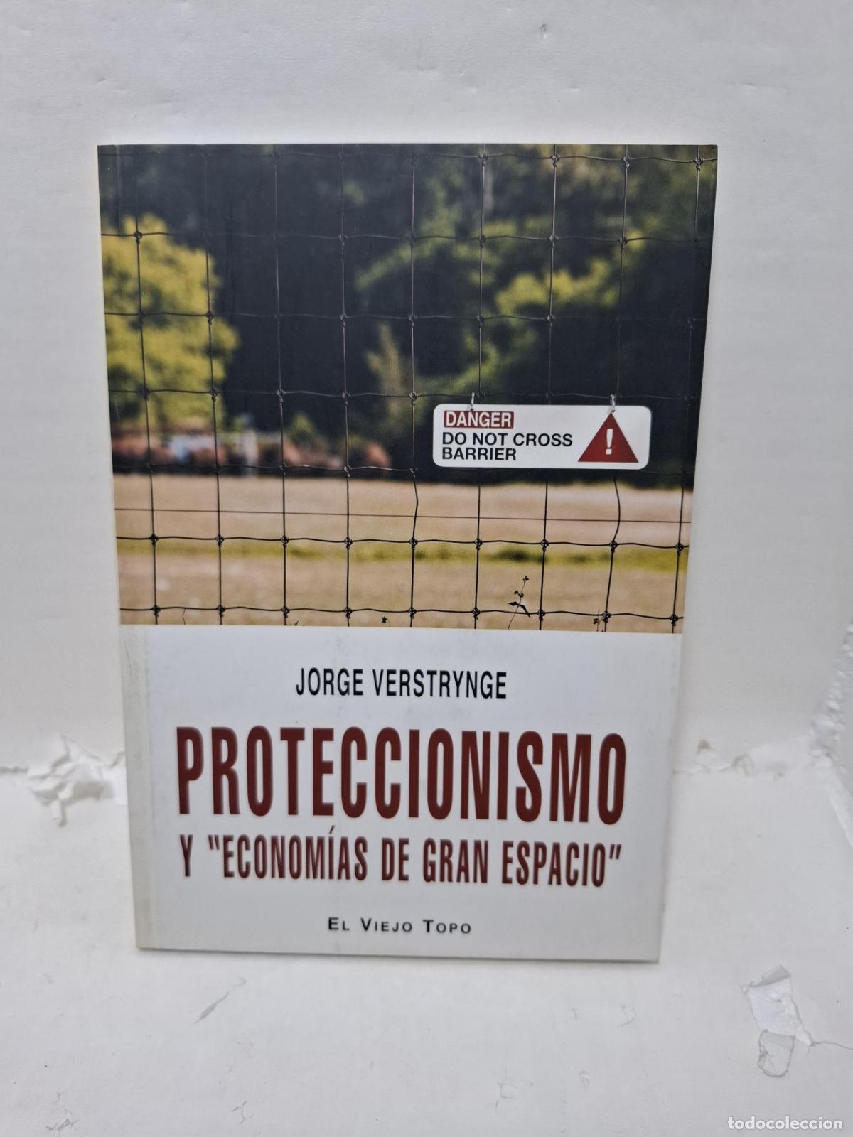 Livres: PROTECCIONISMO Y &rdquo;ECONOMIAS DE GRAN ESPACIO&rdquo; - ; Jorge Verstrynge