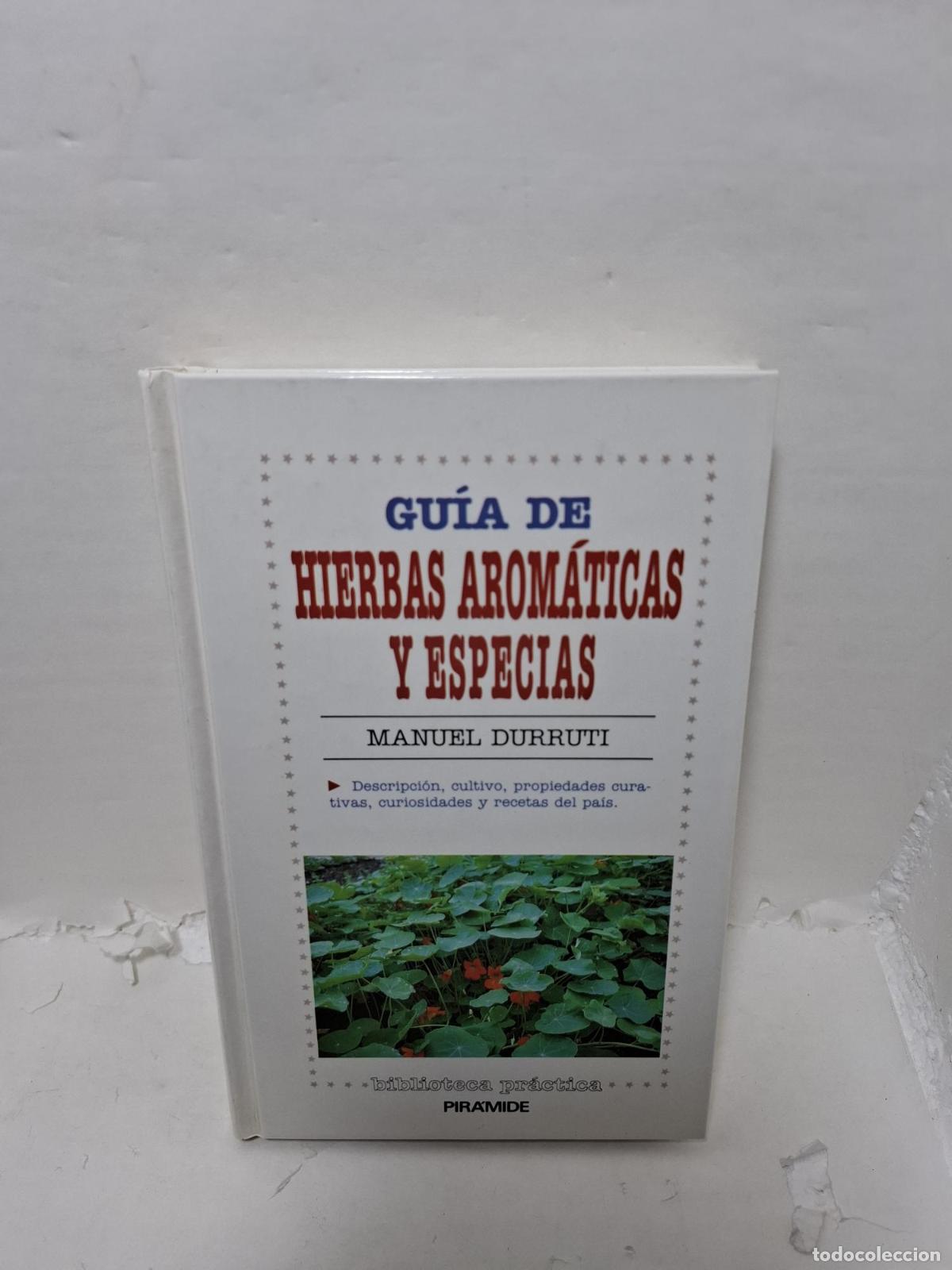 books: GU&Iacute;A DE HIERBAS AROM&Aacute;TICAS Y ESPECIAS descripci&oacute;n cultivo propiedades curativas curiosidades y recet