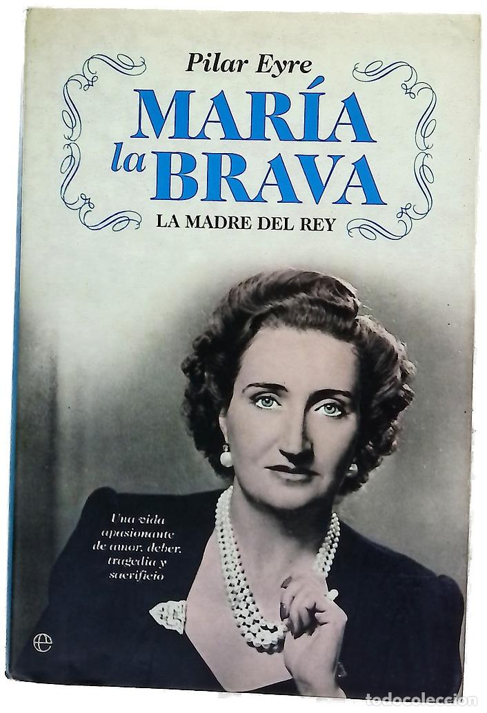 Livres: Mar&iacute;a la Brava la madre del Rey : una vida apasionante de amor, deber, tragedia y sacrificio
