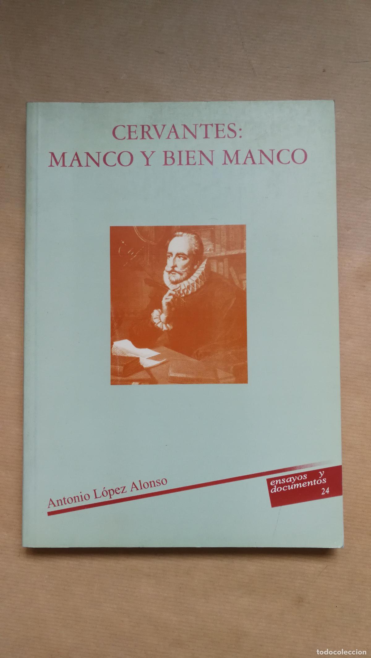 books: &rdquo;Cervantes, manco y bien manco.&rdquo; - &rdquo;L&oacute;pez Alonso, Antonio&rdquo;