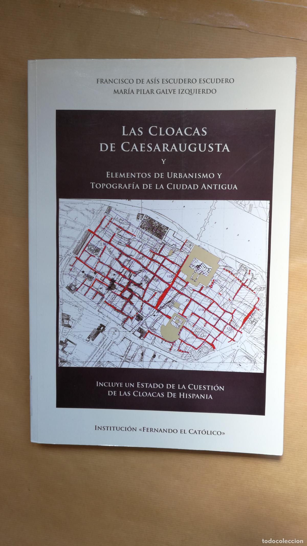 books: Las cloacas de Caesaraugusta y elementos de urbanismo y topograf&iacute;a de la ciudad antigua - &rdquo;GALVEZ IZ