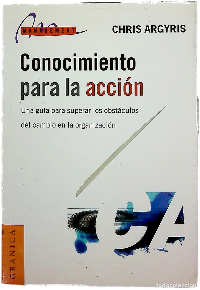 Libros: Conocimiento para la acci&oacute;n una gu&iacute;a para superar los obst&aacute;culos del cambio en la organizaci&oacute;n