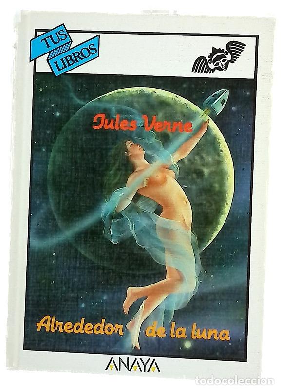 Libros: Alrededor de la luna - Verne, Jules; Shahrazad; Cardona, Isabel; Bayard, &Eacute;mile; Neuville, Alphons...