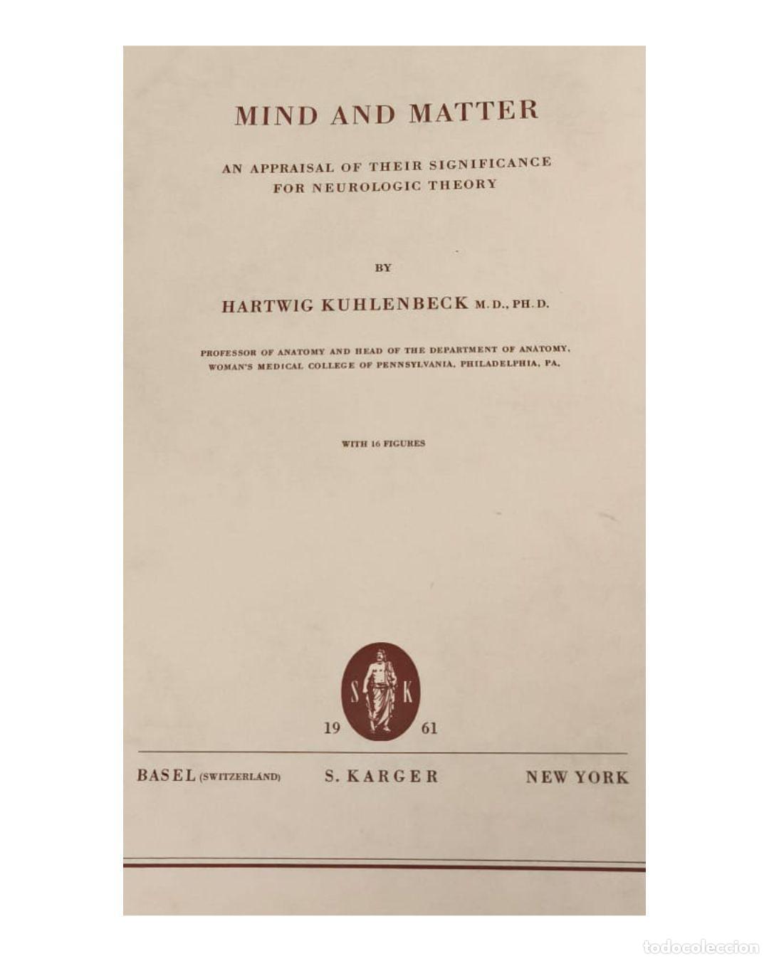 books: MIND AND MATTER: AN APPRAISAL OF THEIR SIGNIFICANCE FOR NEUROLOGIC THEORY - HARTWIG KUHLENBECK