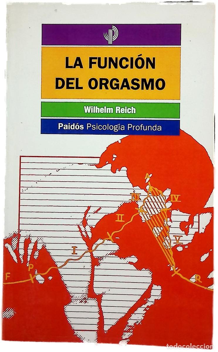 Libros: La funci&oacute;n del orgasmo el descubrimiento del org&oacute;n: problemas econ&oacute;mico-sexuales de la energ&iacute;a bi...