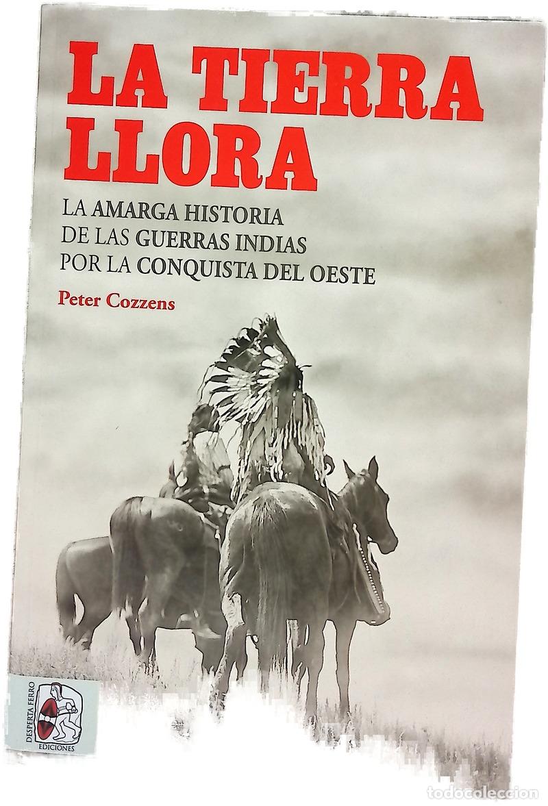 Libros: La tierra llora : la amarga historia de las guerras indias por la conquista del Oeste