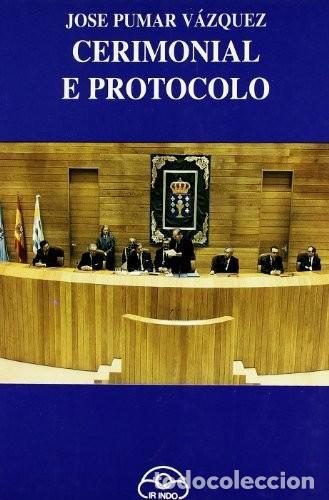 Livres: Cerimonial e Protocolo - Pumar V&aacute;zquez, Jos&eacute; - Ir Indo Edici&oacute;ns - Manuais