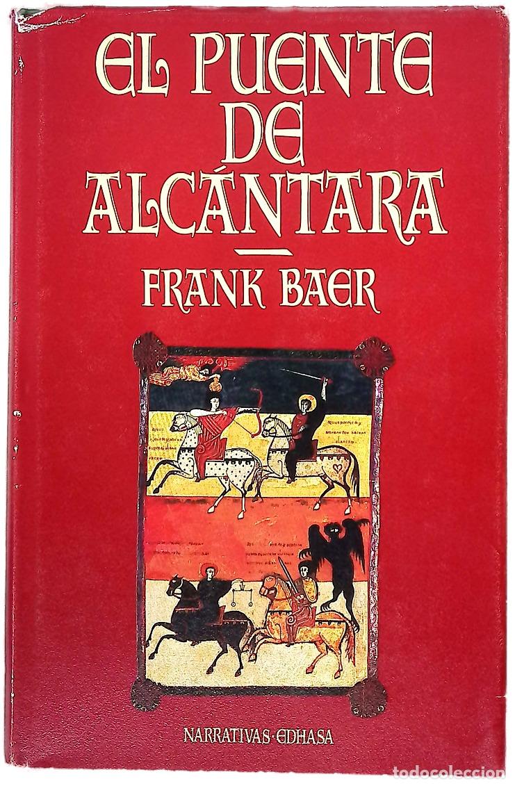 Libros: El puente de Alc&aacute;ntara - Baer, Frank; Alemany, Jos&eacute; Antonio