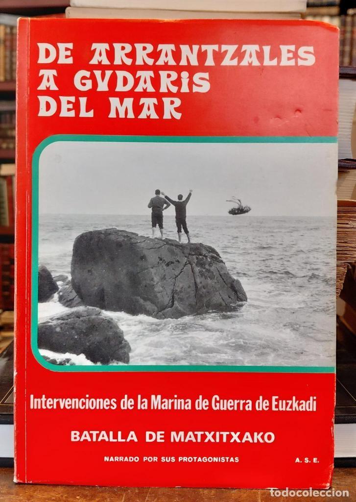 Libros: DE ARRANTZALES A GUDARIS DEL MAR: Intervenciones de la Marina de Guerra de Euzkadi, batalla de Matxi