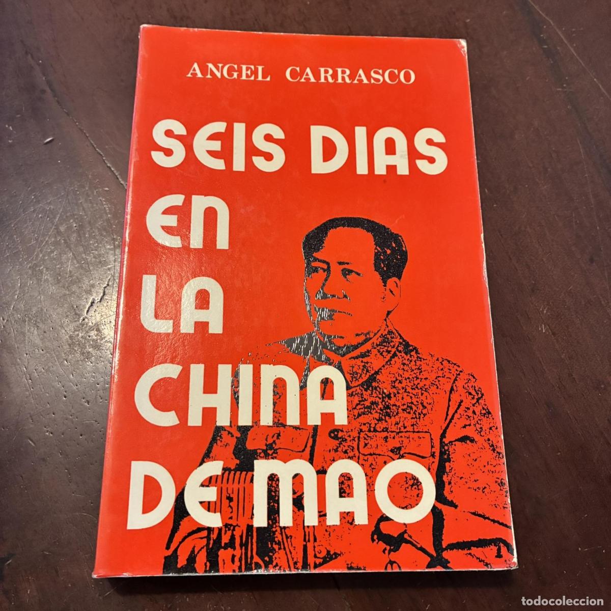 books: Seis d&iacute;as en la China de Mao - &Aacute;ngel Carrasco