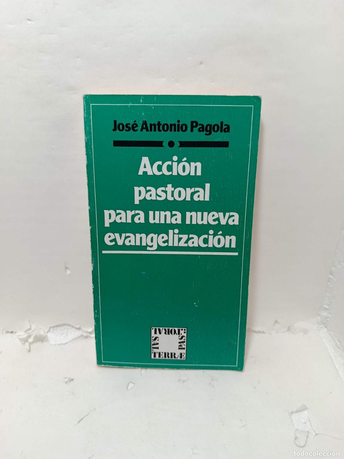 Libros: ACCI&Oacute;N PASTORAL PARA UNA NUEVA EVANGELIZACI&Oacute;N - Jose Antonio Pagola