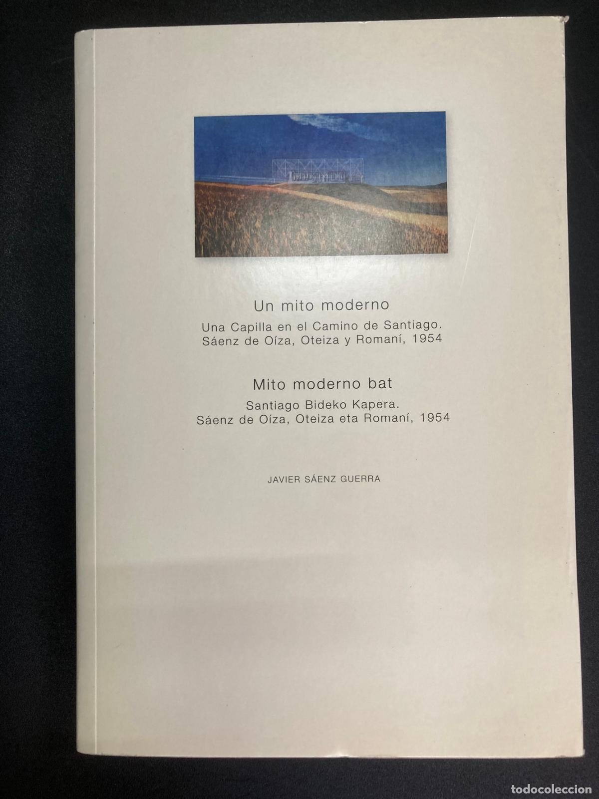 Libros: Javier S&aacute;enz Guerra - Un mito moderno. Una capilla en el Camino de Santiago. S&aacute;enz de O&iacute;za, Oteiza y
