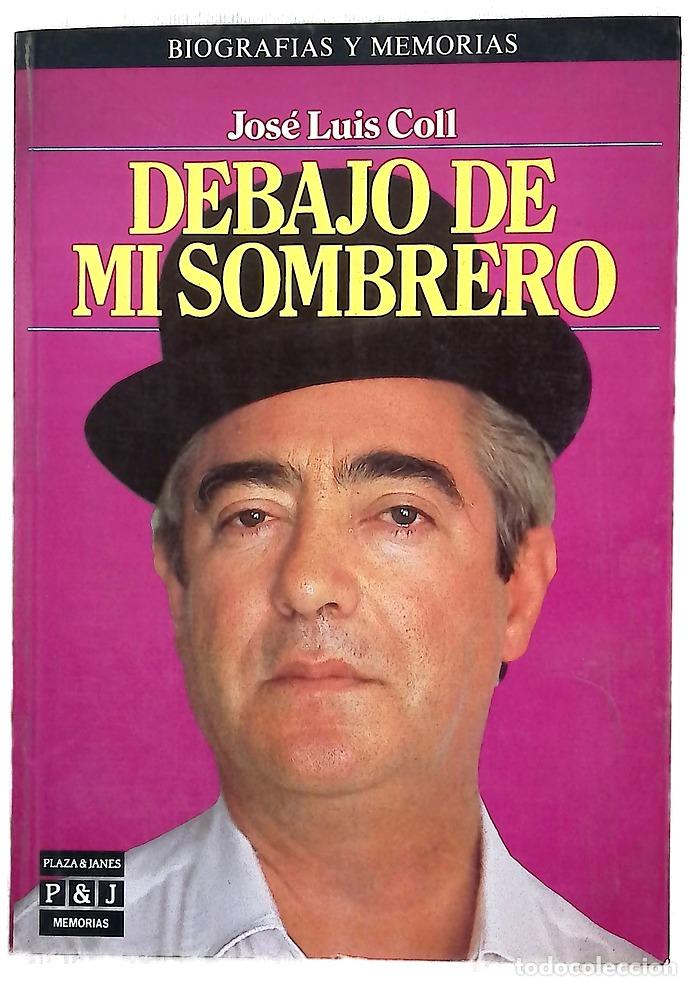 Libros: Debajo de mi sombrero - Coll, Jos&eacute; Luis