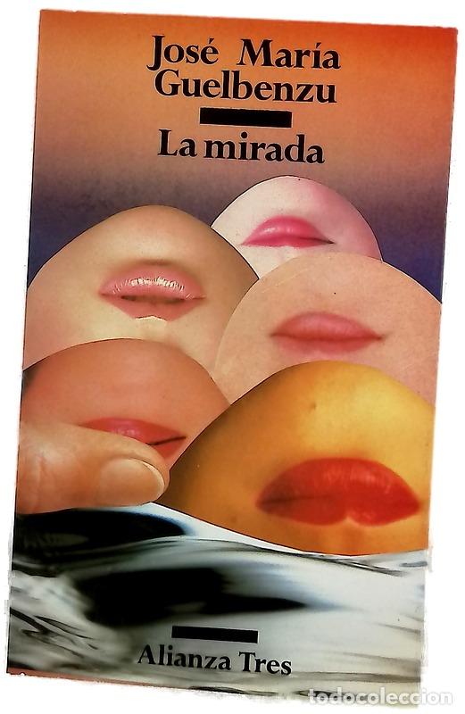 Libros: La mirada - Guelbenzu, Jos&eacute; Mar&iacute;a