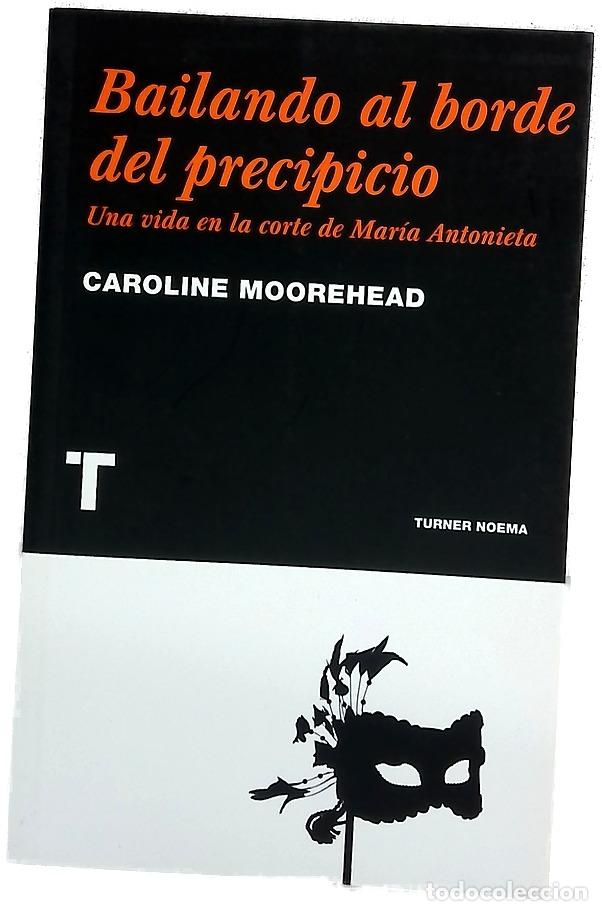 Libros: Bailando al borde del precipicio una vida en la corte de Mar&iacute;a Antonieta