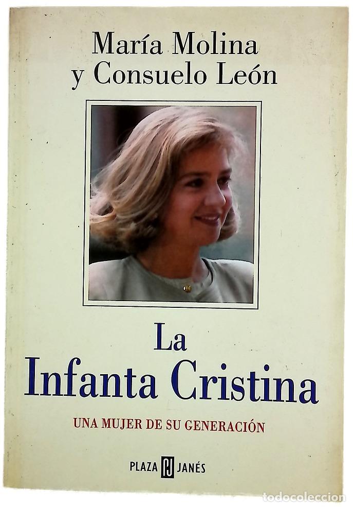 Libros: La infanta Cristina - Molina, Mar&iacute;a; Le&oacute;n Llorente, Consuelo