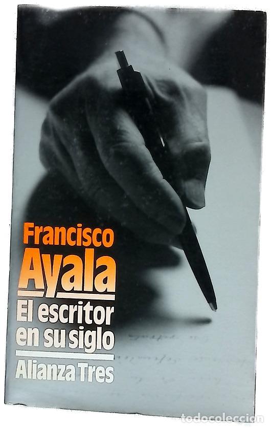 B&uuml;cher: El escritor en su siglo - Ayala, Francisco