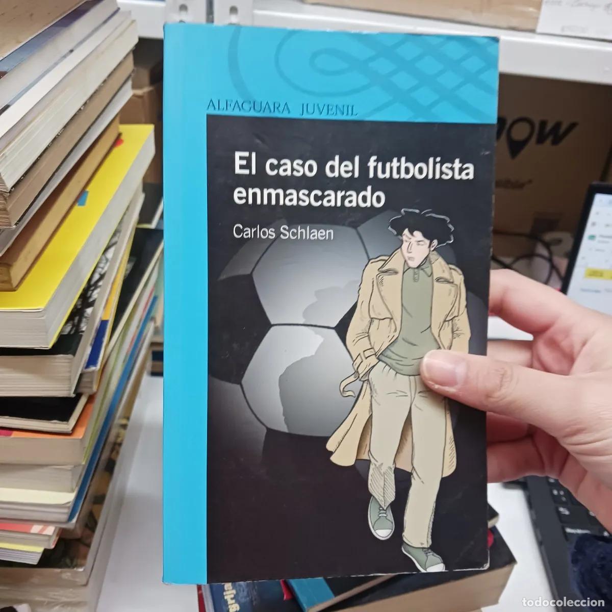 Livres: El caso del futbolista enmascarado (det.) - Carlos Schlaen