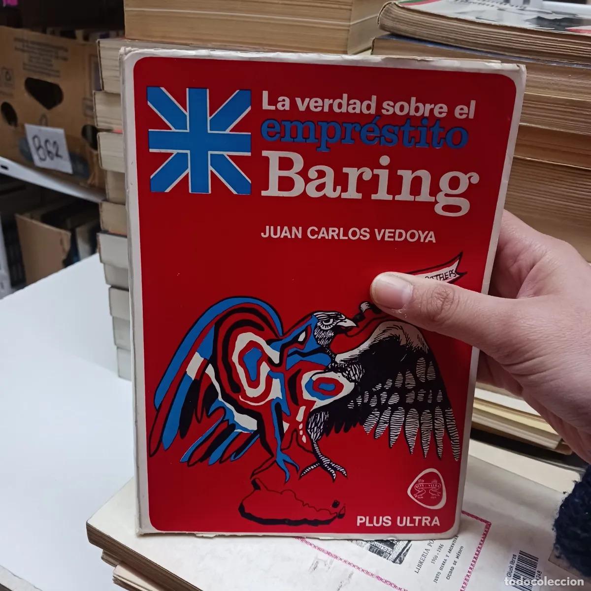 Livres: La verdad sobre el emprestito Baring - Juan Carlos Vedoya