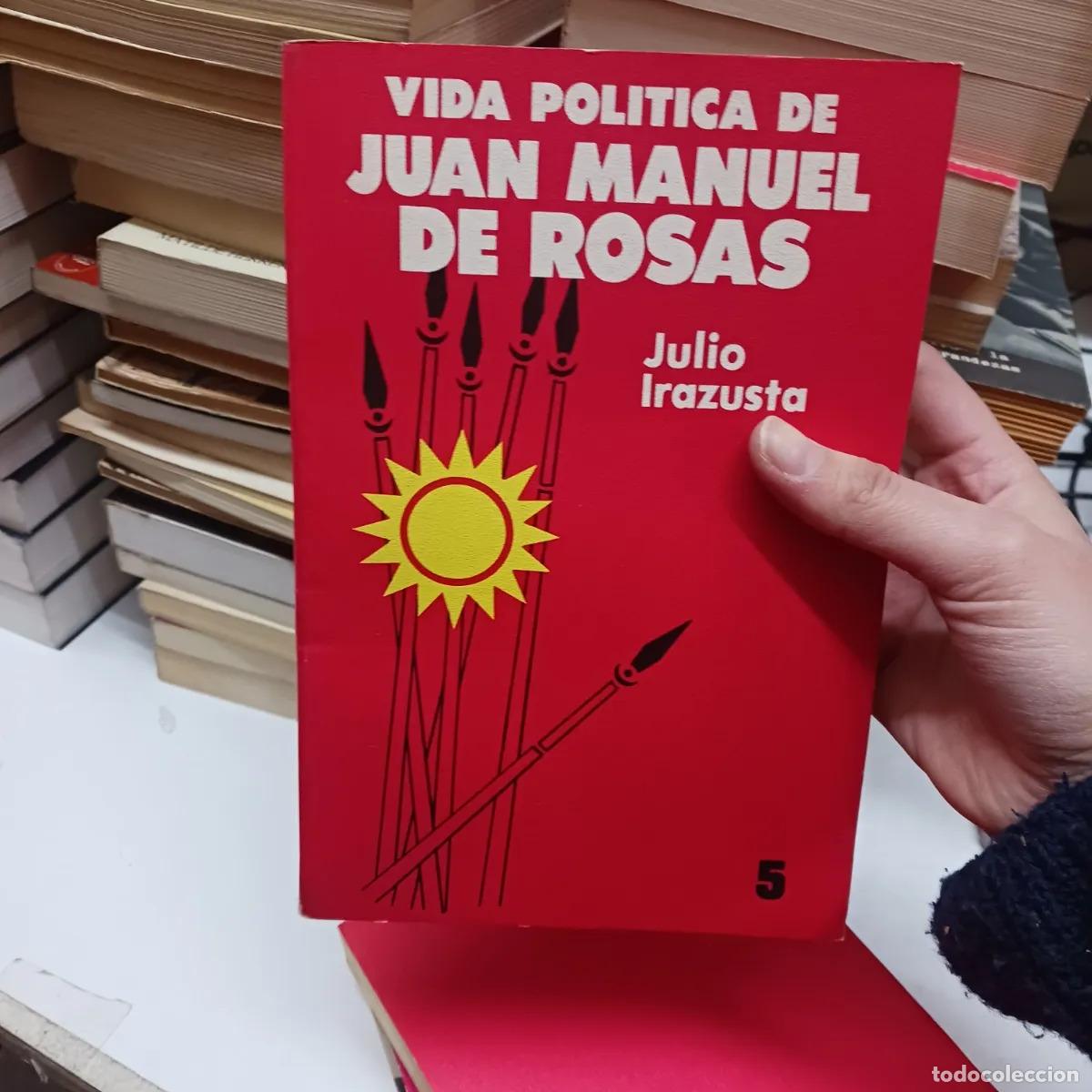 Livres: Vida politica de Juan Manuel de Rosas 5 - Julio Irazustra