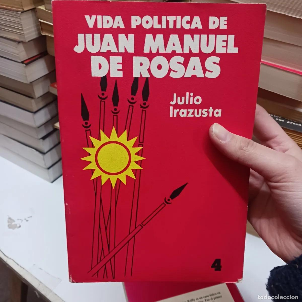 Livres: Vida politica de Juan Manuel de Rosas 4 - Julio Irazustra
