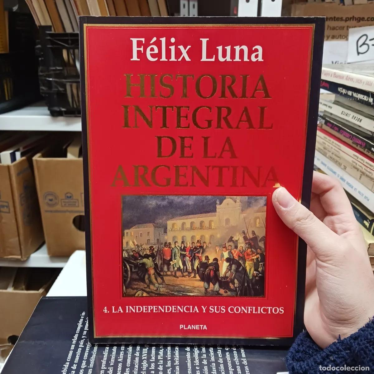 Livres: Historia integral de la Argentina 4 - Felix Luna