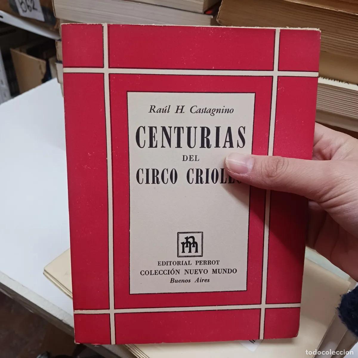 Libri di seconda mano: Centurias del circo criollo - Raul H. Castagnino