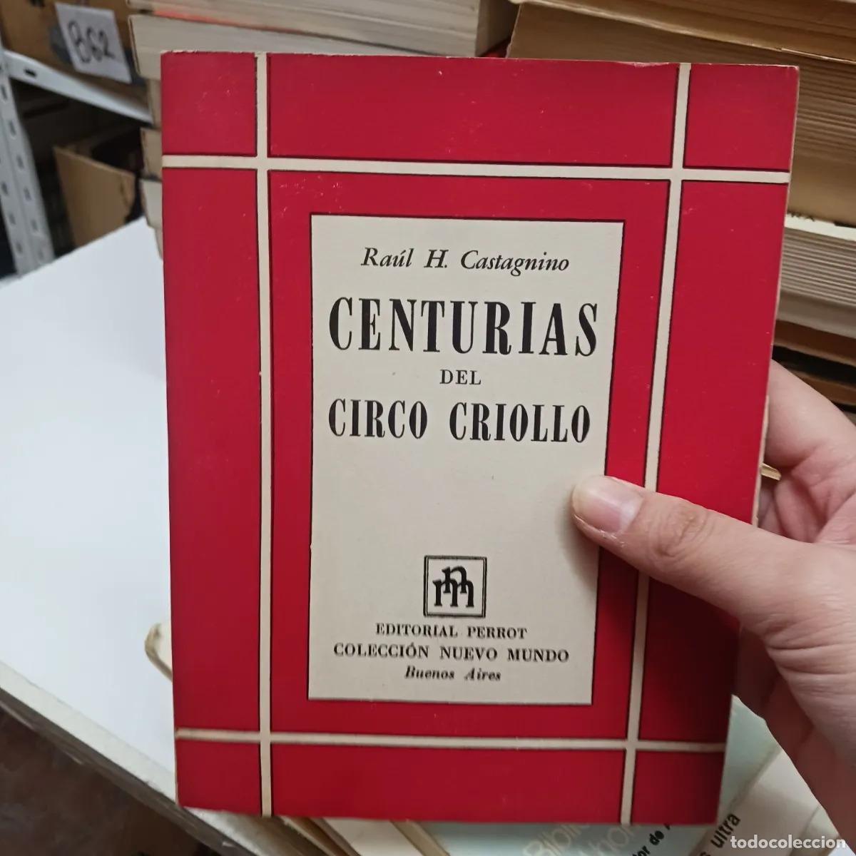 Libri di seconda mano: Centurias del circo criollo (det.) - Raul H. Castagnino