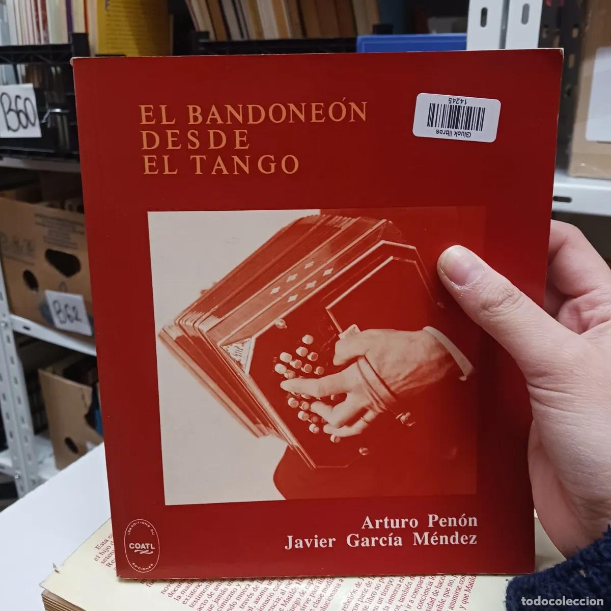 Libri di seconda mano: El bandoneon desde el tango - Arturo Penon, Javier Garcia Mendez