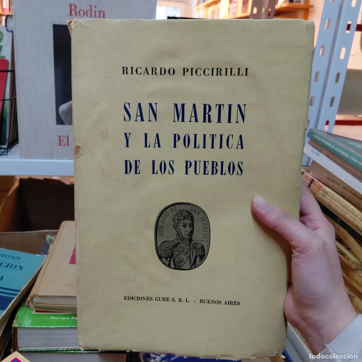B&uuml;cher: San Martin y la politica de los pueblos (det.) - Ricardo Piccirilli