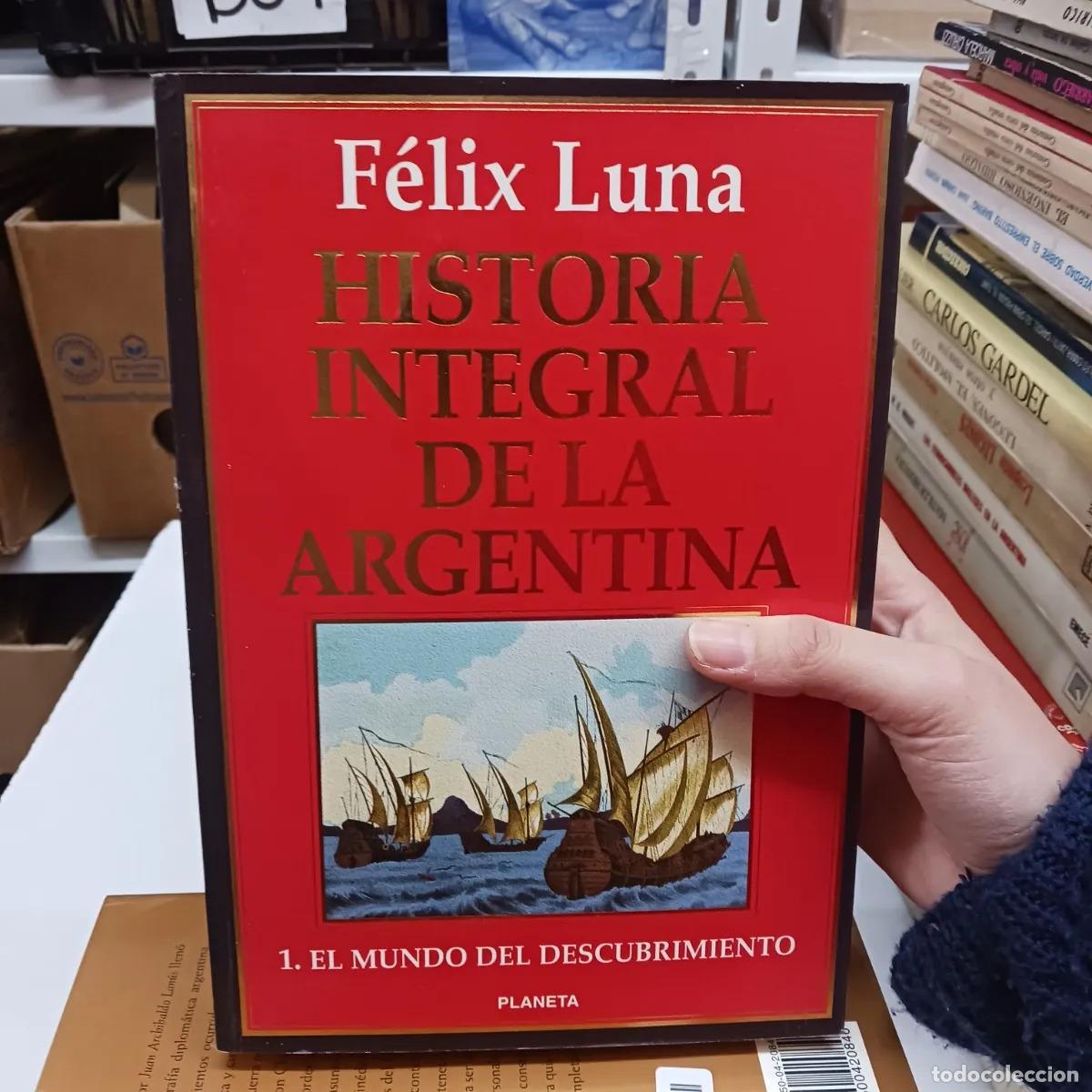 Libros: Historia integral de la Argentina 1 - Felix Luna