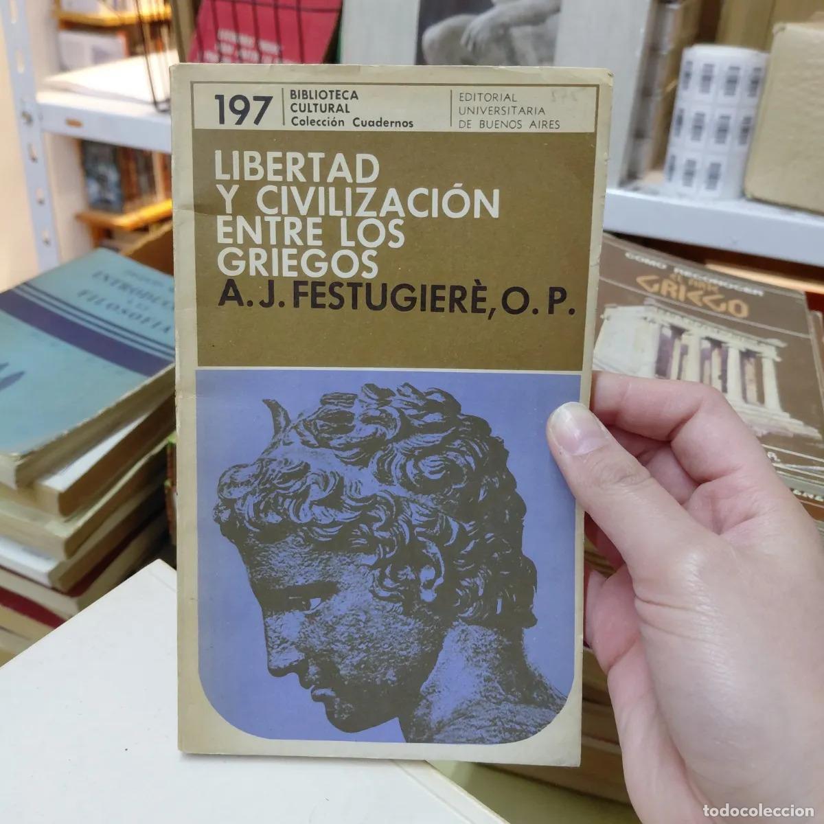 B&uuml;cher: Libertad y civilizacion entre los griegos - Festugiere