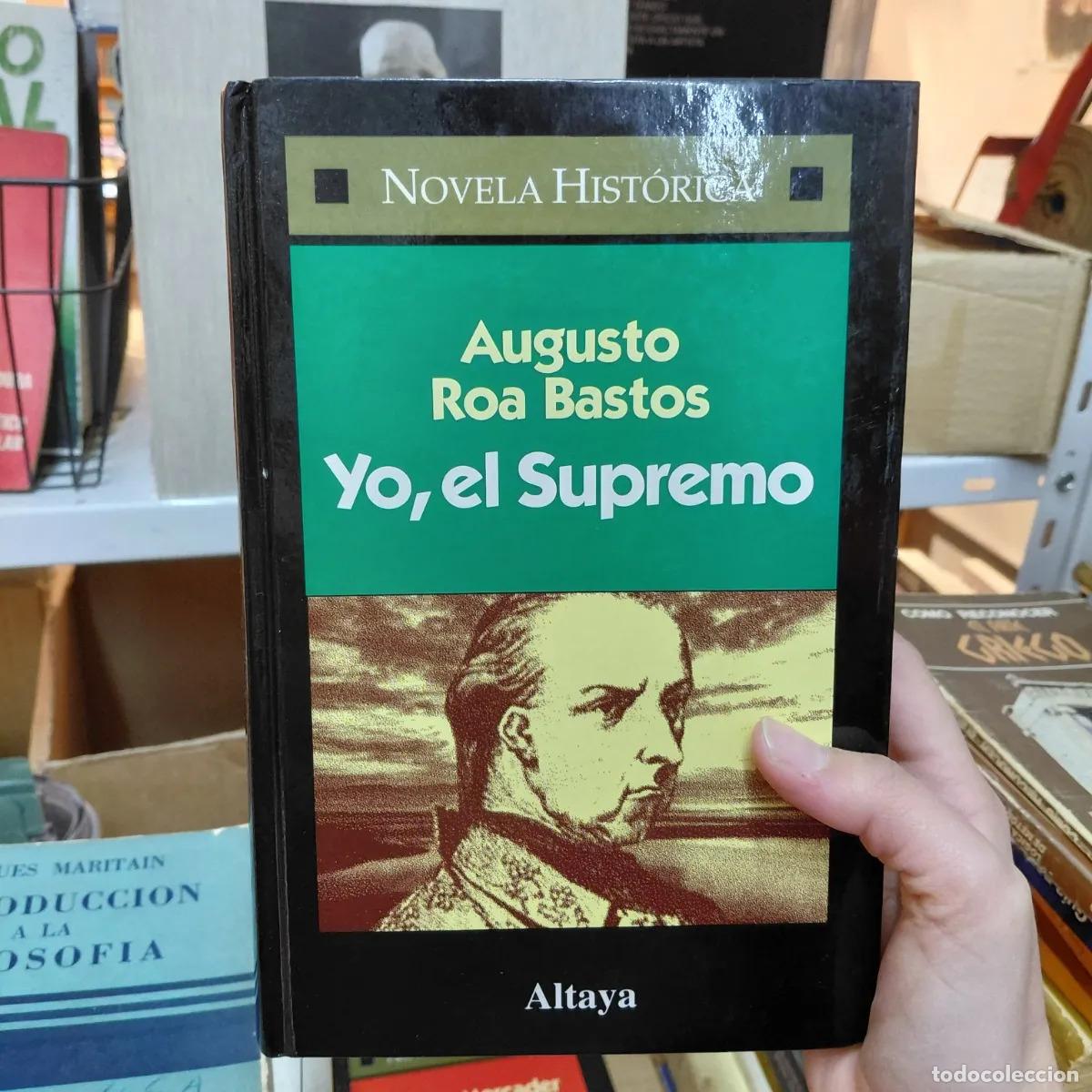 Livres: Yo, el supremo - Augusto Roa Bastos