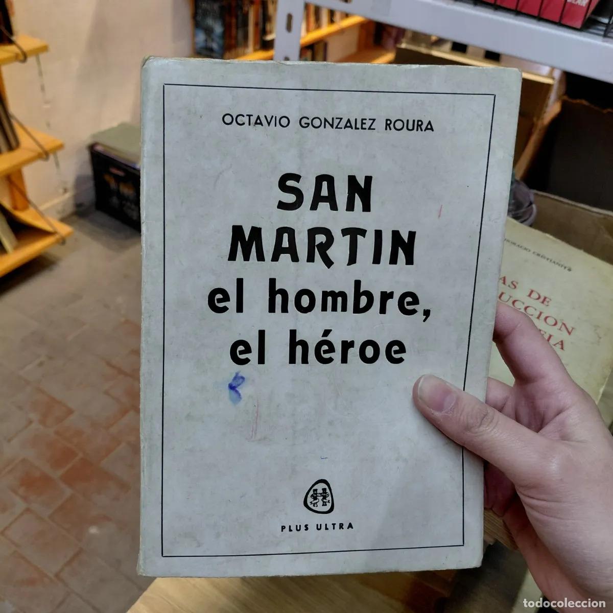 Libri di seconda mano: San Martin, el hombre, el heroe - Octavio Gonzalez Roura