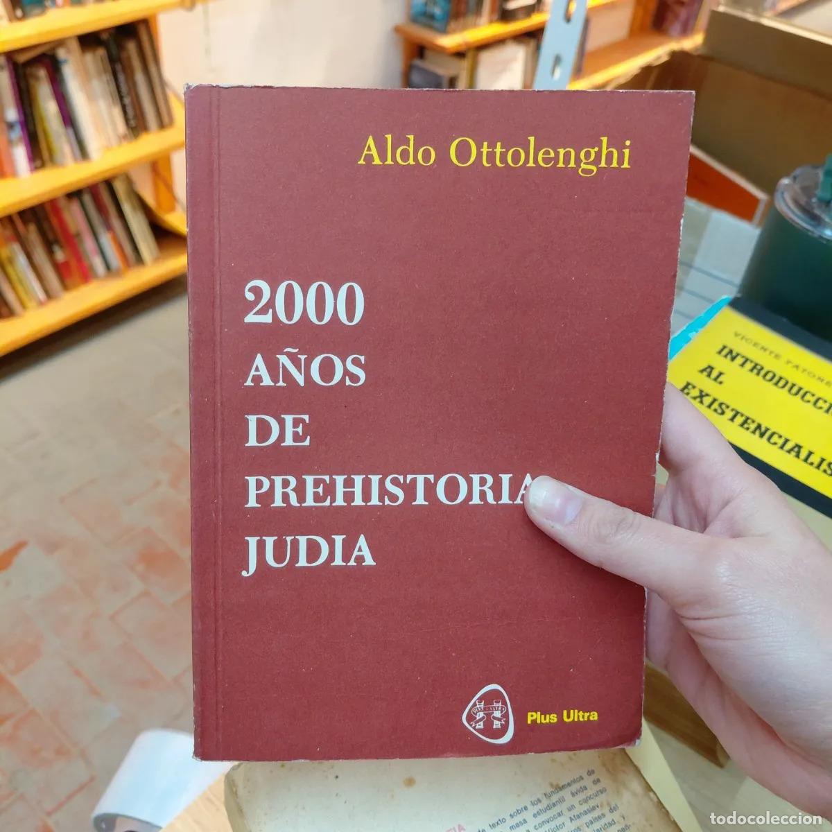 Libri di seconda mano: 2000 a&ntilde;os de prehistoria judia - Aldo Ottolenghi