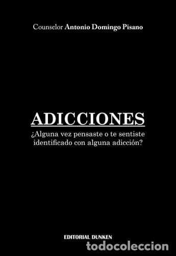 Livres: Adicciones. &iquest;Alguna vez pensaste o te sentiste identificado - Antonio Domingo Pisano