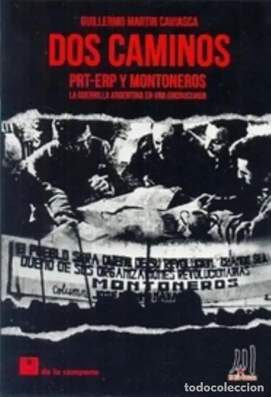 Livres: Dos caminos PRT-ERP y Montoneros, la guerrilla argentina en - Guillermo Caviasca