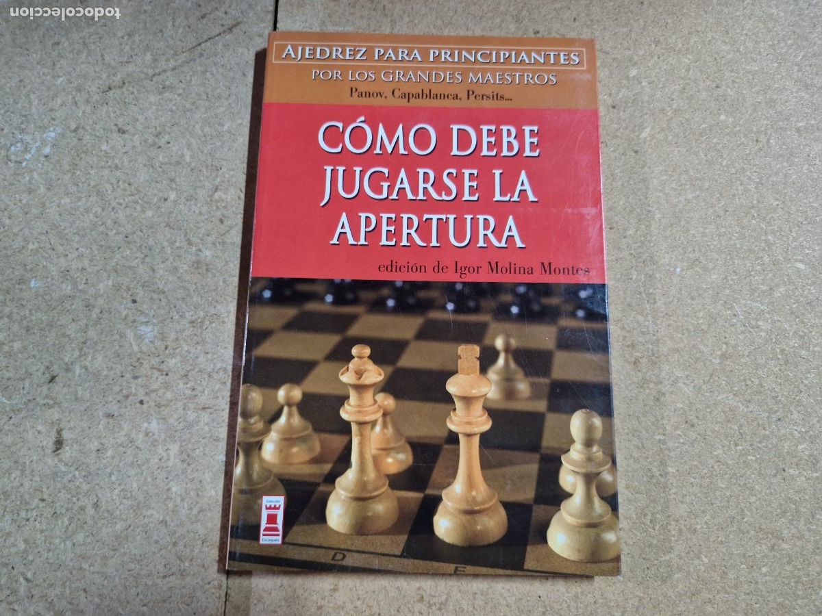 Libros: AJEDREZ PARA PRINCIPIANTES POR LOS GRANDES MAESTROS. COMO DEBE JUGARSE LA APERTURA.