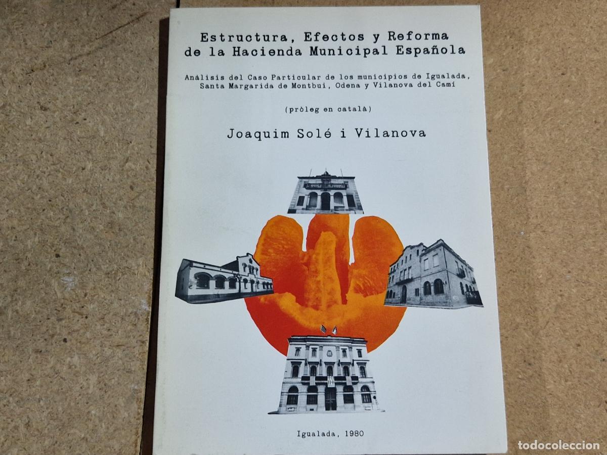 Libros: ESTRUCTURA, EFECTOS Y REFORMAN DE LA HACIENDA MUNICIPAL ESPA&Ntilde;OLA. JOAQUIM SOLE I VOLANOVA.