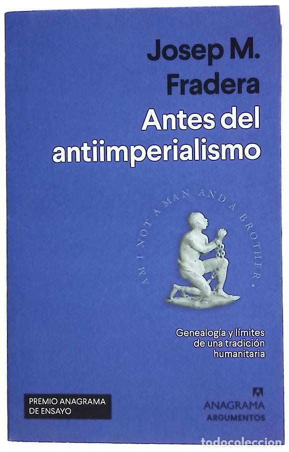 Livres: Antes del antiimperialismo : genealog&iacute;a y l&iacute;mites de una tracici&oacute;n humanitaria