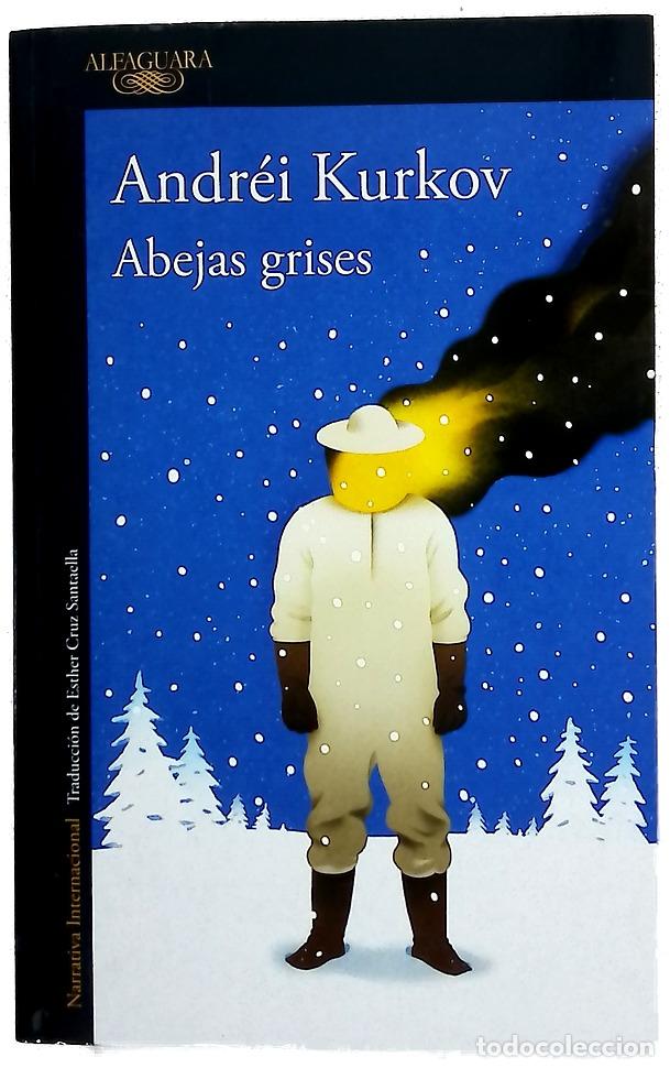 Livres: Abejas grises - Kurkov, Andrej &Ucirc;rʹevič; Cruz Santaella, Esther