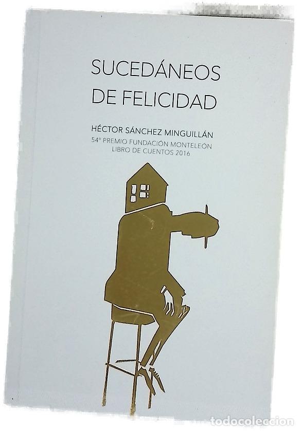 Livros em segunda m&atilde;o: Suced&aacute;neos de felicidad - S&aacute;nchez Minguill&aacute;n, H&eacute;ctor