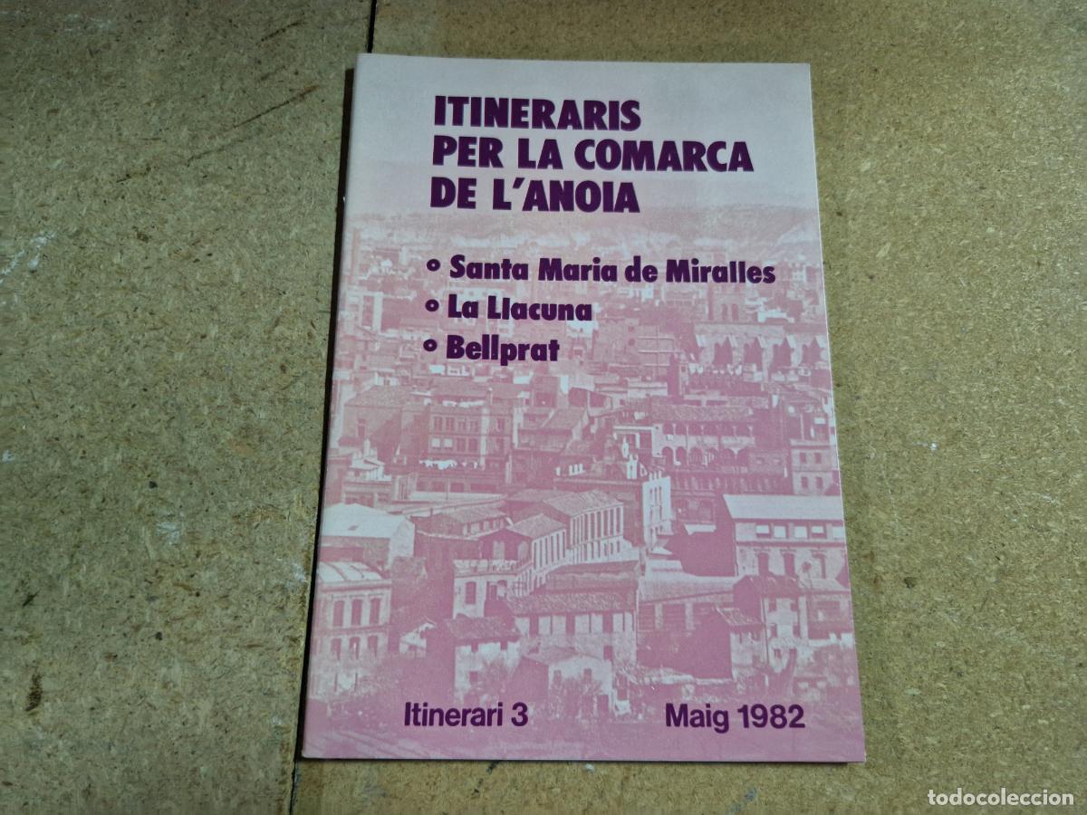 Libros: ININERARIS PER LA COMARCA DL'ANOIA. SANTA MARIA DE MIRALLES. LA LLACUNA. BELPRAT. MAIG 1982