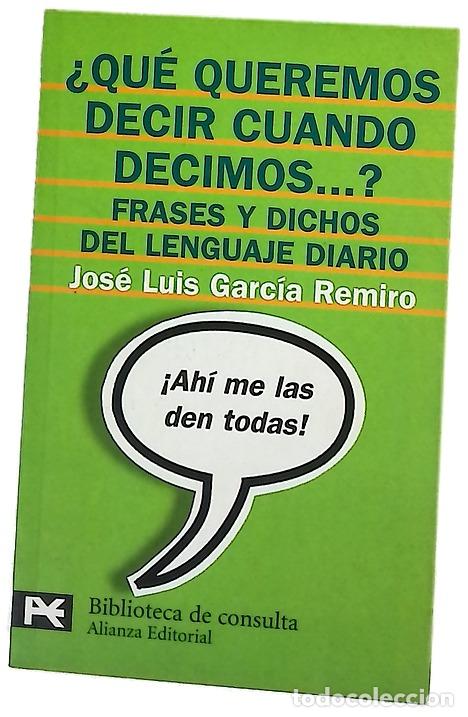 Libri di seconda mano: &iquest;Qu&eacute; queremos decir cuando decimos--? frases y dichos del lenguaje diario