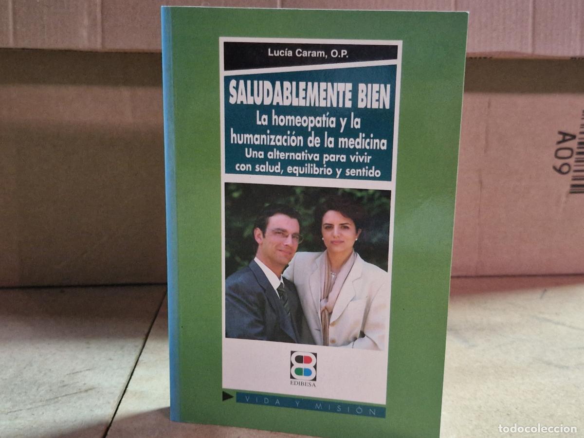 books: LUCIA CARAM. SALUDABLENTE BIEN . LA HOMEOPATIA Y LA HUMINIZACION DE LA MEDICINA.
