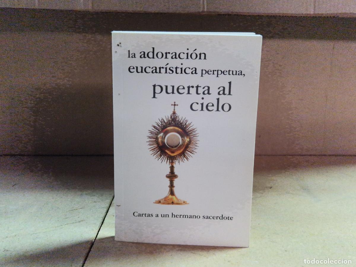 Livres: LA ADORACION EUCARISTICA PERPETUA. PUERTA AL CIELO.
